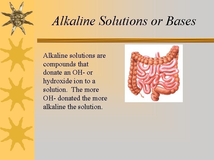 Alkaline Solutions or Bases Alkaline solutions are compounds that donate an OH- or hydroxide