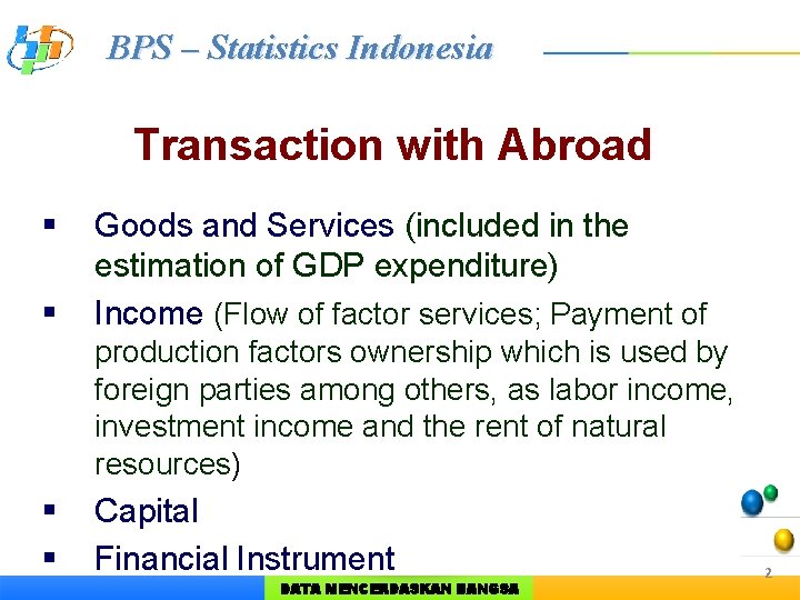 BPS – Statistics Indonesia Transaction with Abroad § § Goods and Services (included in