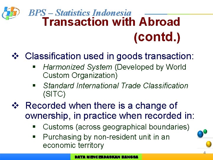BPS – Statistics Indonesia Transaction with Abroad (contd. ) v Classification used in goods