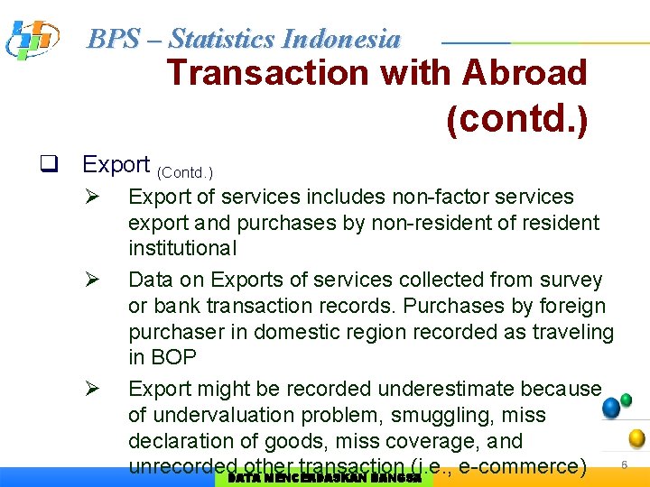 BPS – Statistics Indonesia Transaction with Abroad (contd. ) q Export (Contd. ) Ø