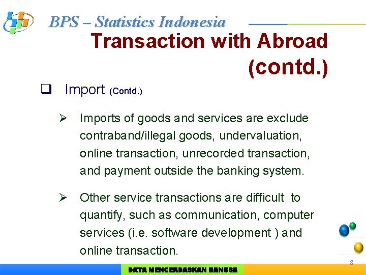 BPS – Statistics Indonesia Transaction with Abroad (contd. ) q Import (Contd. ) Ø