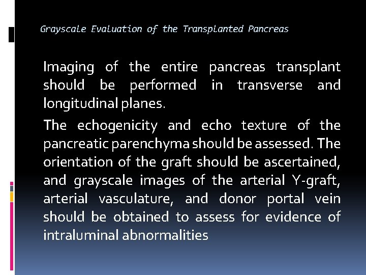 Grayscale Evaluation of the Transplanted Pancreas Imaging of the entire pancreas transplant should be