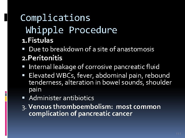 Complications Whipple Procedure 1. Fistulas Due to breakdown of a site of anastomosis 2.