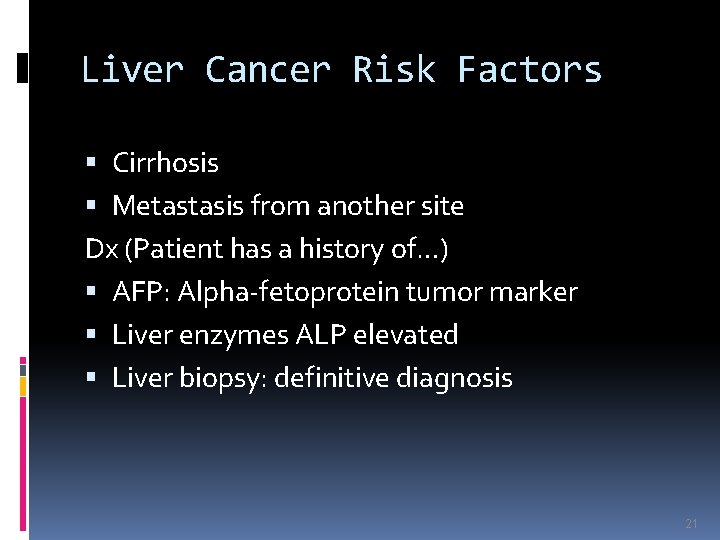 Liver Cancer Risk Factors Cirrhosis Metastasis from another site Dx (Patient has a history