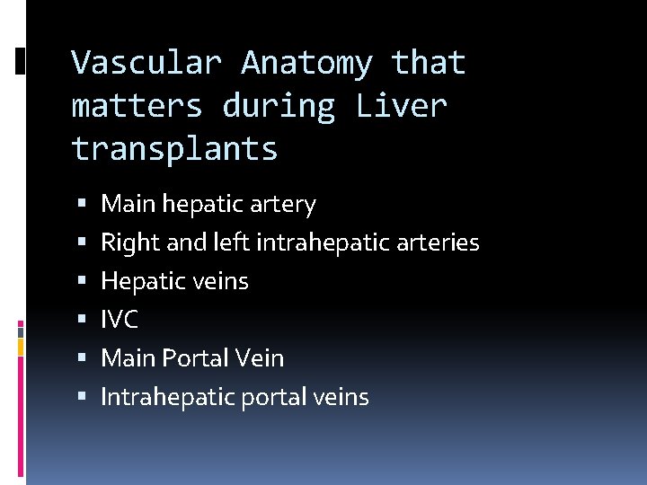 Vascular Anatomy that matters during Liver transplants Main hepatic artery Right and left intrahepatic