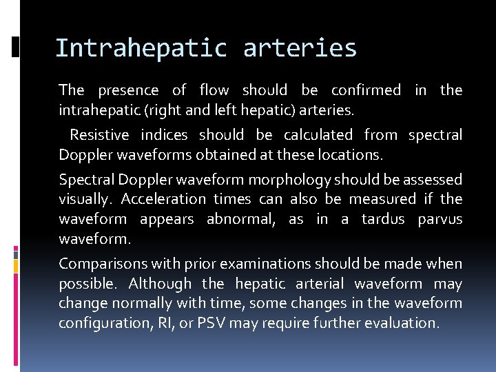 Intrahepatic arteries The presence of flow should be confirmed in the intrahepatic (right and