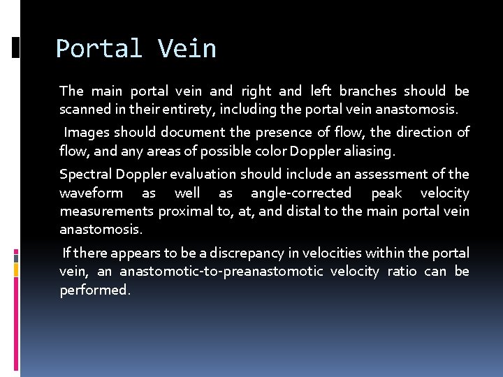 Portal Vein The main portal vein and right and left branches should be scanned