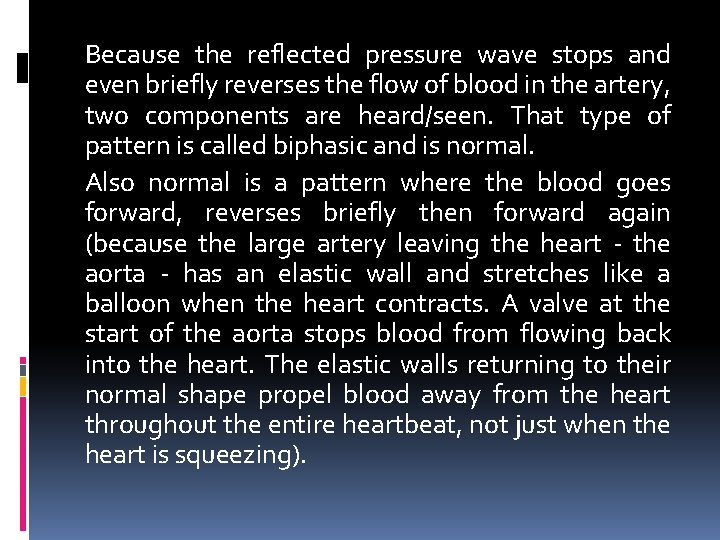 Because the reflected pressure wave stops and even briefly reverses the flow of blood