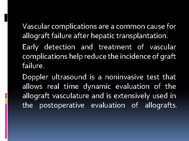 Vascular complications are a common cause for allograft failure after hepatic transplantation. Early detection