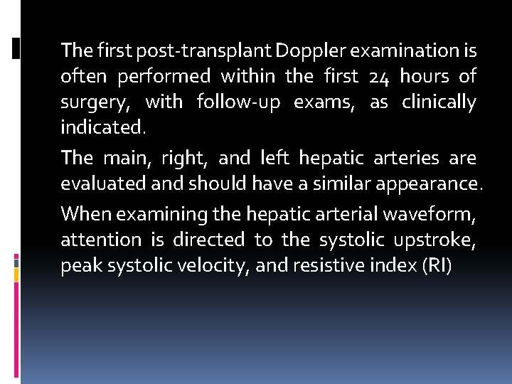 The first post-transplant Doppler examination is often performed within the first 24 hours of