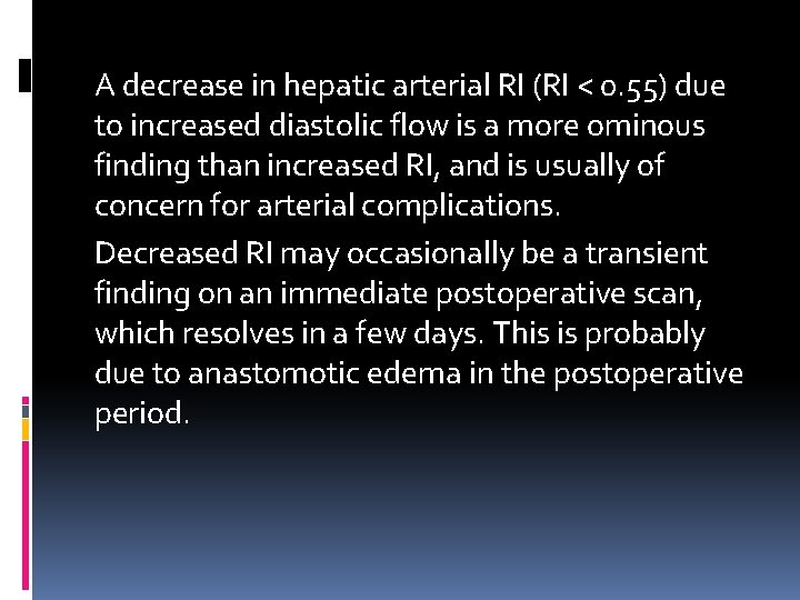 A decrease in hepatic arterial RI (RI < 0. 55) due to increased diastolic