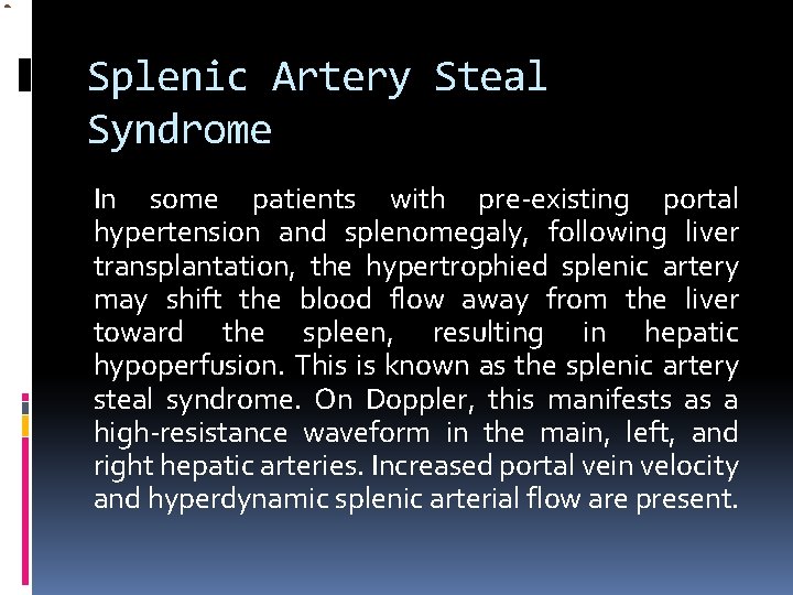 Splenic Artery Steal Syndrome In some patients with pre-existing portal hypertension and splenomegaly, following