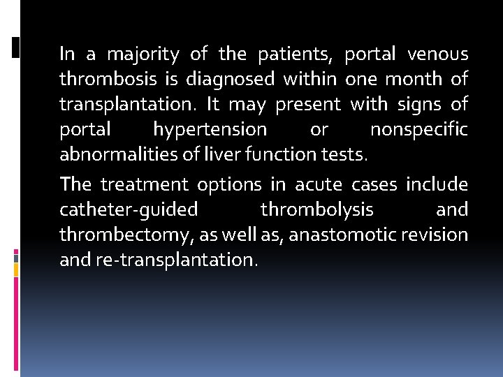 In a majority of the patients, portal venous thrombosis is diagnosed within one month