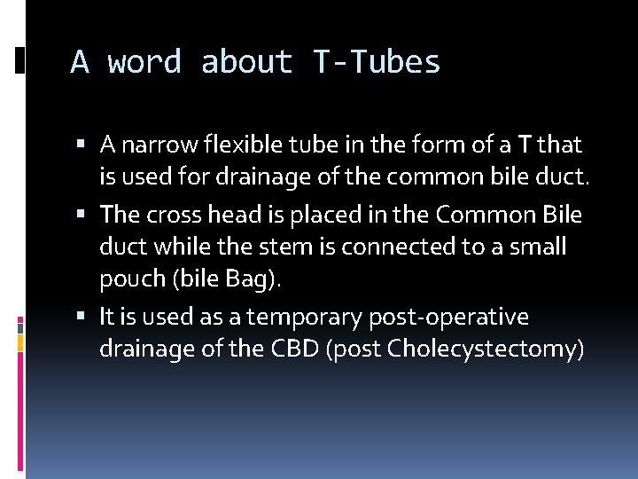 A word about T-Tubes A narrow flexible tube in the form of a T