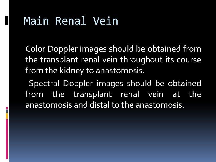 Main Renal Vein Color Doppler images should be obtained from the transplant renal vein