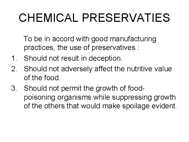 CHEMICAL PRESERVATIES To be in accord with good manufacturing practices, the use of preservatives