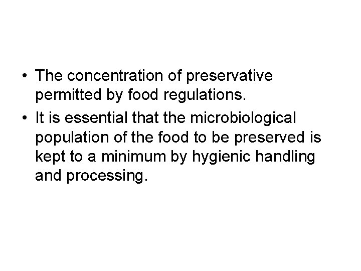  • The concentration of preservative permitted by food regulations. • It is essential