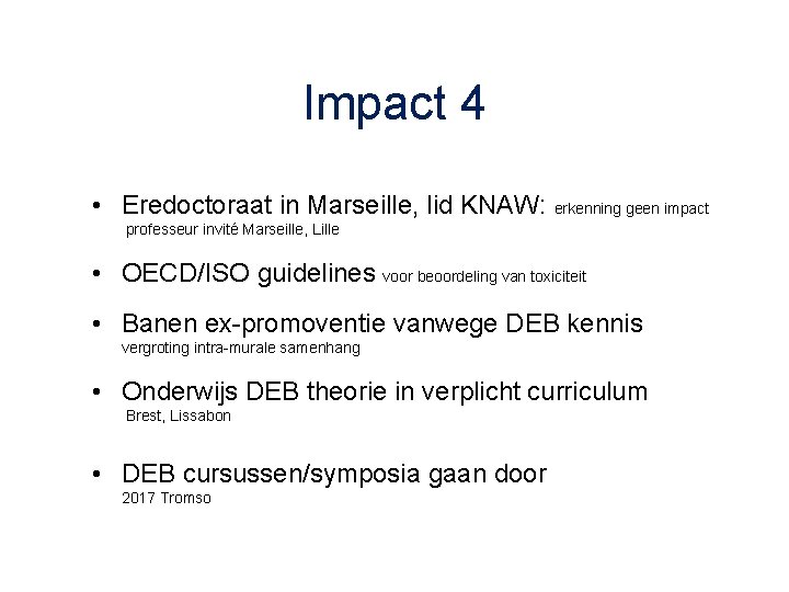 Impact 4 • Eredoctoraat in Marseille, lid KNAW: erkenning geen impact professeur invité Marseille,