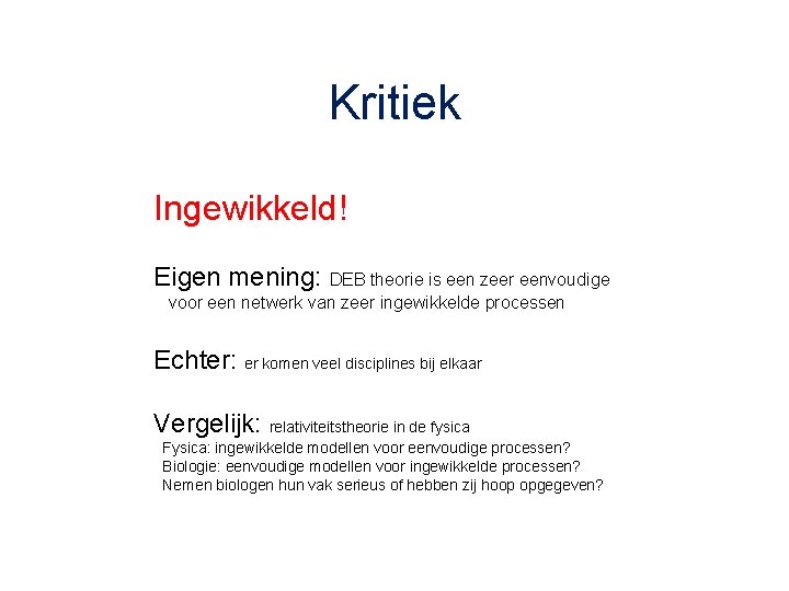 Kritiek Ingewikkeld! Eigen mening: DEB theorie is een zeer eenvoudige voor een netwerk van