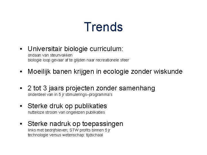 Trends • Universitair biologie curriculum: ondaan van steunvakken biologie loop gevaar af te glijden