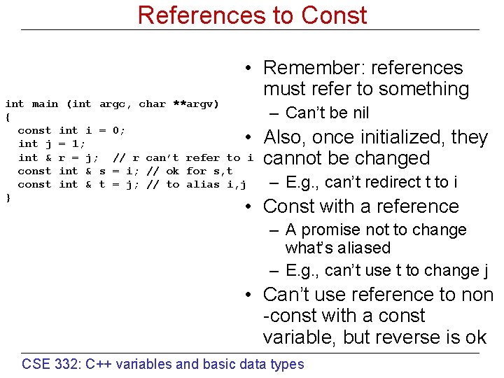 References to Const • Remember: references must refer to something int main (int argc,