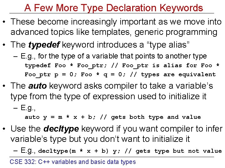 A Few More Type Declaration Keywords • These become increasingly important as we move