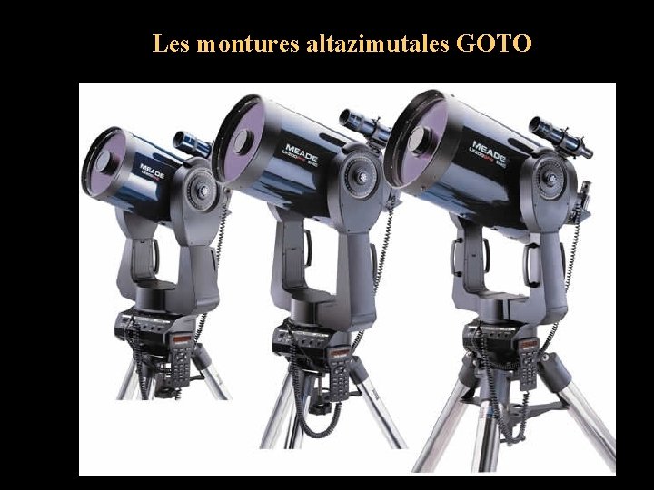 Les montures altazimutales GOTO 