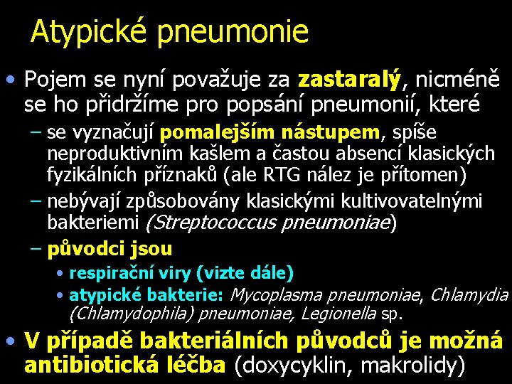 Atypické pneumonie • Pojem se nyní považuje za zastaralý, nicméně se ho přidržíme pro