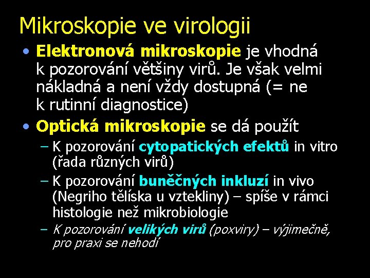 Mikroskopie ve virologii • Elektronová mikroskopie je vhodná k. pozorování většiny virů. Je však