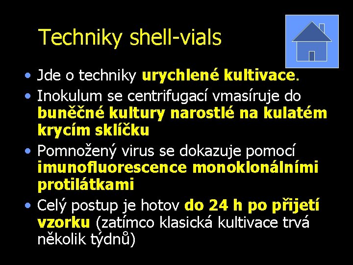 Techniky shell-vials • Jde o techniky urychlené kultivace. • Inokulum se centrifugací vmasíruje do