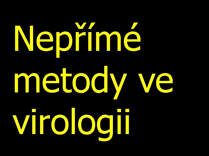 Nepřímé metody ve virologii 