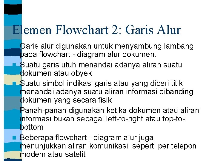 Elemen Flowchart 2: Garis Alur Garis alur digunakan untuk menyambung lambang pada flowchart -