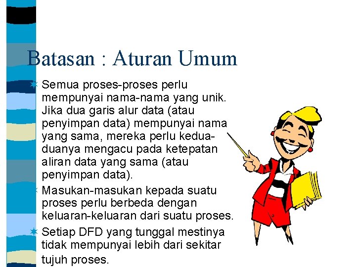 Batasan : Aturan Umum Semua proses-proses perlu mempunyai nama-nama yang unik. Jika dua garis