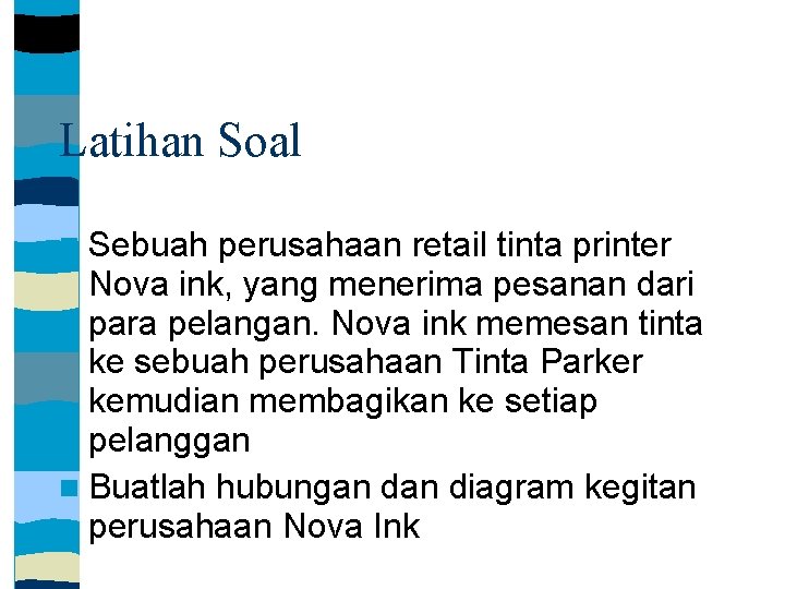 Latihan Soal Sebuah perusahaan retail tinta printer Nova ink, yang menerima pesanan dari para