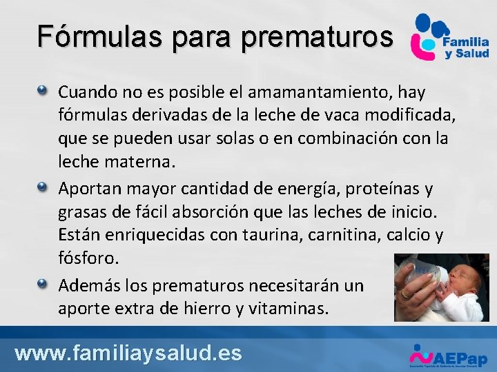 Fórmulas para prematuros Cuando no es posible el amamantamiento, hay fórmulas derivadas de la