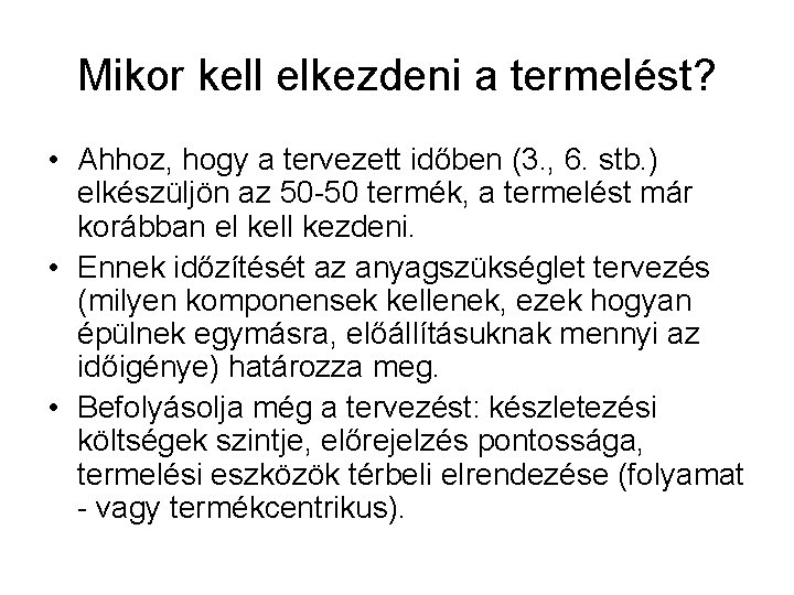 Mikor kell elkezdeni a termelést? • Ahhoz, hogy a tervezett időben (3. , 6.