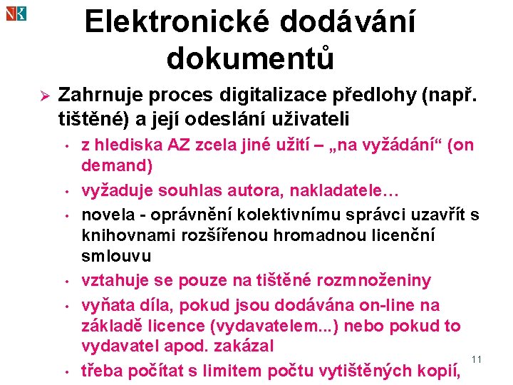 Elektronické dodávání dokumentů Ø Zahrnuje proces digitalizace předlohy (např. tištěné) a její odeslání uživateli