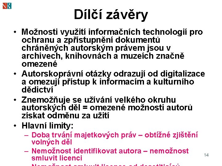 Dílčí závěry • Možnosti využití informačních technologií pro ochranu a zpřístupnění dokumentů chráněných autorským