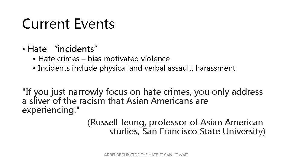 Current Events • Hate “incidents” • Hate crimes – bias motivated violence • Incidents