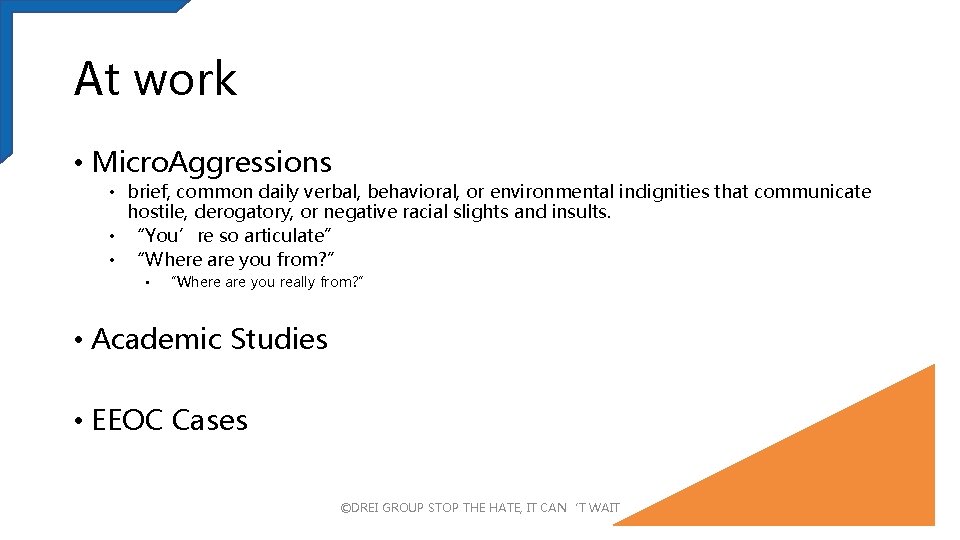 At work • Micro. Aggressions • brief, common daily verbal, behavioral, or environmental indignities