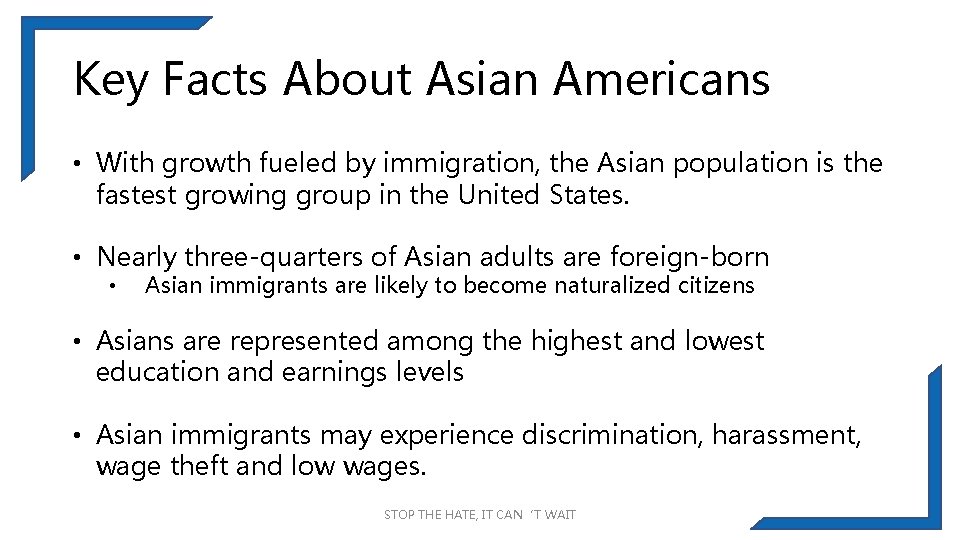 Key Facts About Asian Americans • With growth fueled by immigration, the Asian population