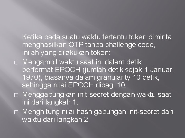 � � � Ketika pada suatu waktu tertentu token diminta menghasilkan OTP tanpa challenge