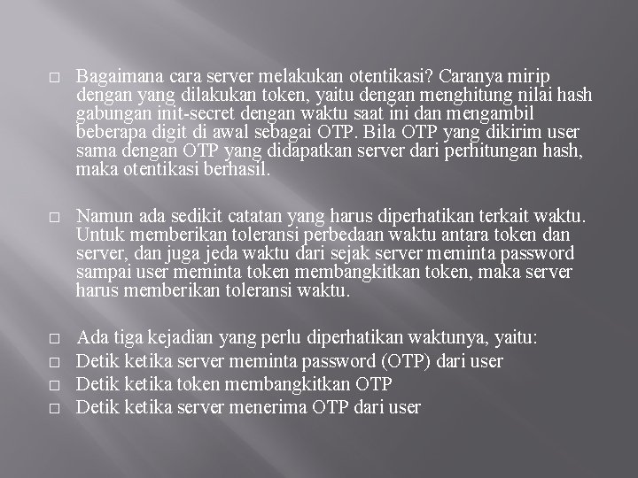 � Bagaimana cara server melakukan otentikasi? Caranya mirip dengan yang dilakukan token, yaitu dengan