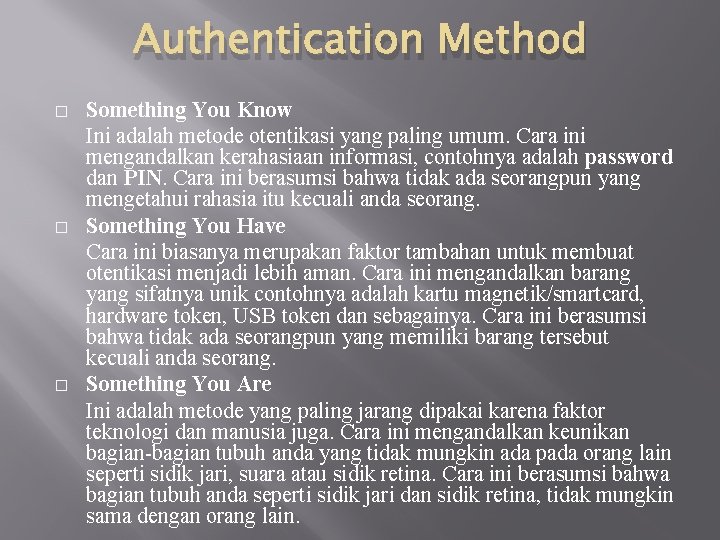 Authentication Method � � � Something You Know Ini adalah metode otentikasi yang paling