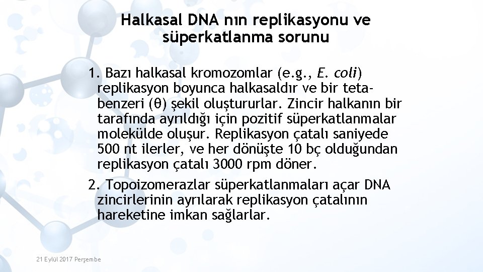 Halkasal DNA nın replikasyonu ve süperkatlanma sorunu 1. Bazı halkasal kromozomlar (e. g. ,