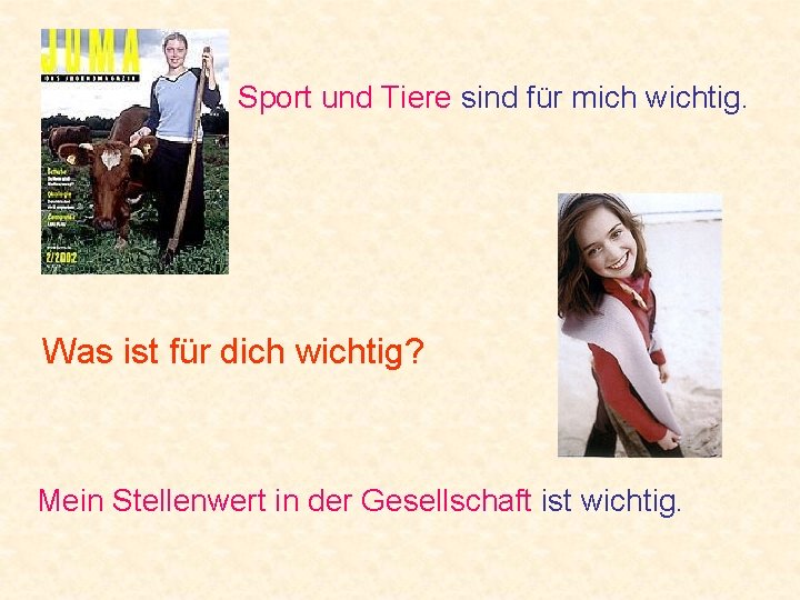 Sport und Tiere sind für mich wichtig. Was ist für dich wichtig? Mein Stellenwert