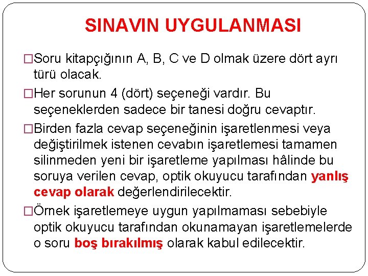 SINAVIN UYGULANMASI �Soru kitapçığının A, B, C ve D olmak üzere dört ayrı türü