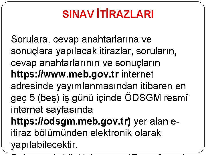 SINAV İTİRAZLARI Sorulara, cevap anahtarlarına ve sonuçlara yapılacak itirazlar, soruların, cevap anahtarlarının ve sonuçların