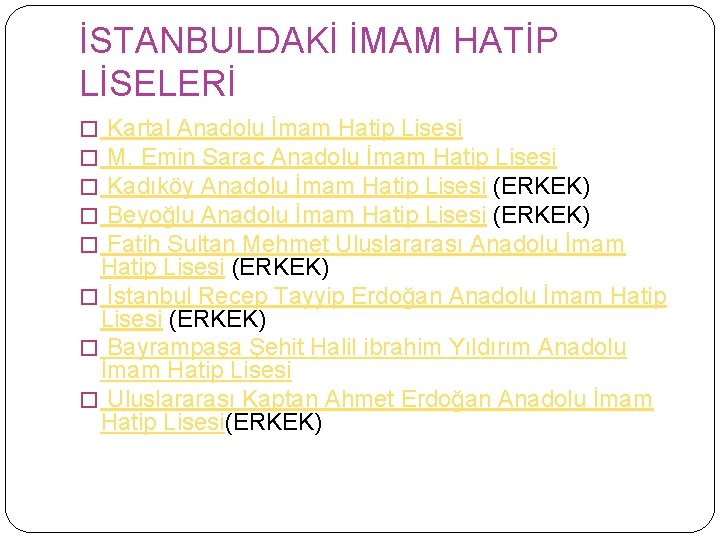 İSTANBULDAKİ İMAM HATİP LİSELERİ Kartal Anadolu İmam Hatip Lisesi M. Emin Saraç Anadolu İmam