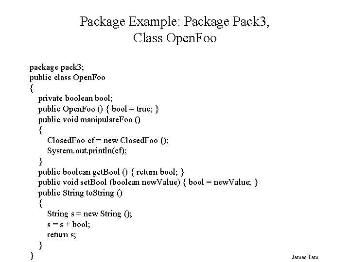 Package Example: Package Pack 3, Class Open. Foo package pack 3; public class Open.